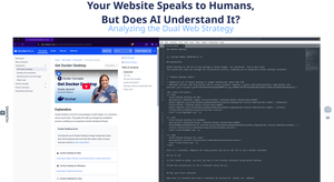 Your Website Speaks to Humans, But Does AI Understand It? A Deep Dive into the Dual Web Strategy